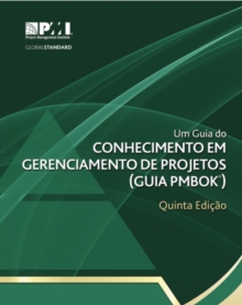 Image for Um guia do Conhecimento em Gerenciamento de Projetos (guia PMBOK) : [Brazilian Portuguese version of: A guide to the Project Management Body of Knowledge (PMBOK Guide)]