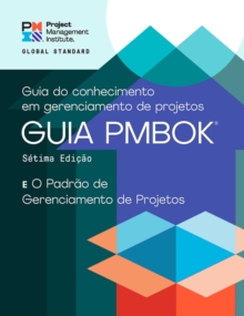 Guide to the Project Management Body of Knowledge (PMBOK® Guide) – Seventh Edition and The Standard for Project Management (PORTUGUESE)