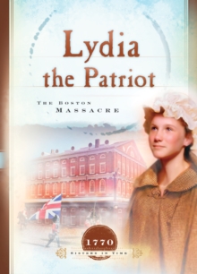 Image for Lydia the Patriot: The Boston Massacre