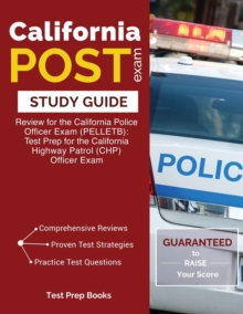 Image for California POST Exam Study Guide : Review for the California Police Officer Exam (PELLETB): Test Prep for the California Highway Patrol (CHP) Officer Exam