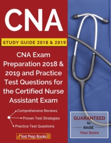 Image for CNA Study Guide 2018 & 2019 : CNA Exam Preparation 2018 & 2019 and Practice Test Questions for the Certified Nurse Assistant Exam