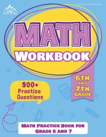 Image for 6th and 7th Grade Math Workbook : Math Practice Book for Grade 6 and 7 [New Edition Includes 900] Practice Questions]