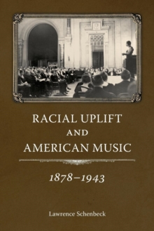 Image for Racial Uplift and American Music, 1878-1943