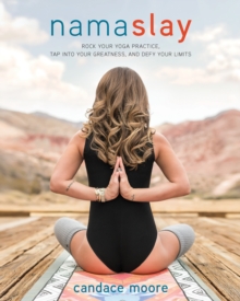 Image for Namaslay  : rock your yoga practice, tap into your greatness, & defy your limits