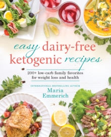 Easy Dairy-Free Keto: 200+ Low-Carb Family Favorites for Weight Loss and Health