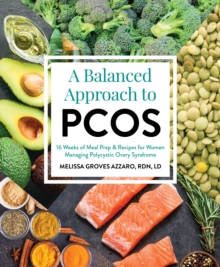 Image for A Balanced Approach To Pcos : 16 Weeks of Meal Prep & Recipes for Women Managing Polycystic Ovarian Syndrome