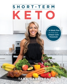 Short-term Keto: A 30 Day Plan to Find Your Unique Carb Threshold