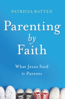 Image for Parenting by Faith