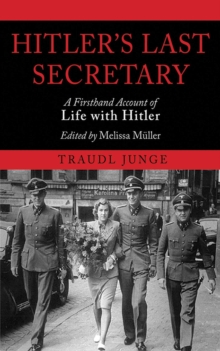 Image for Hitler's Last Secretary: A Firsthand Account of Life with Hitler