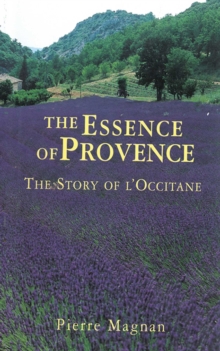 Image for The essence of Provence: the story of L'Occitane