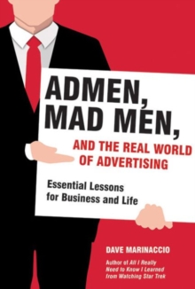 Image for Admen, Mad men, and the real world of advertising  : essential lessons for business and life