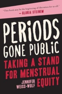 Image for Periods Gone Public : Taking a Stand for Menstrual Equity