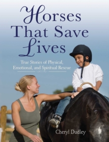 Image for Horses That Saved Lives: True Stories of Physical, Emotional, and Spiritual Rescue