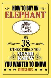 Image for How to buy an elephant: 38 things you never knew you wanted to know