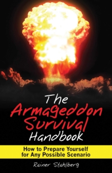 Image for The Armageddon survival handbook: how to prepare yourself for any possible scenario