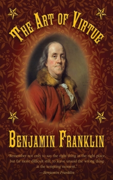 Image for The art of virtue: Ben Franklin's formula for successful living