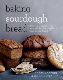 Image for Baking sourdough bread: dozens of recipes for artisan loaves, crackers, and sweet breads