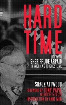 Image for Hard Time: Life with Sheriff Joe Arpaio in America's Toughest Jail