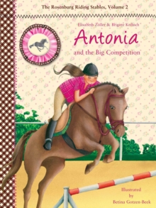 Image for Antonia and the Big Competition: The Rosenburg Riding Stables, Volume 2
