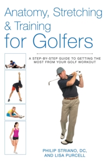Image for Anatomy, stretching & training for golfers: a step-by step guide to getting the most from your golf