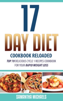 Image for 17 Day Diet Cookbook Reloaded : Top 70 Delicious Cycle 1 Recipes Cookbook For Your Rapid Weight Loss