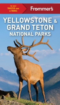 Frommer’s Yellowstone and Grand Teton National Parks