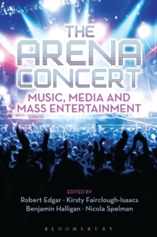 Image for The arena concert  : music, media and mass entertainment