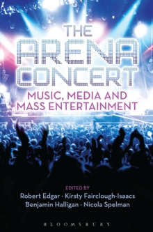 Image for The arena concert: music, media and mass entertainment