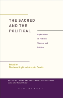 Image for The sacred and the political: explorations on mimesis, violence and religion
