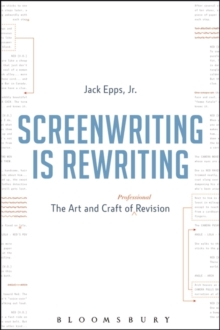 Image for Screenwriting is rewriting  : the art and craft of professional revision