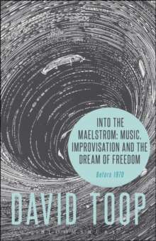 Image for Into the maelstrom  : music, improvisation and the dream of freedom: Before 1970