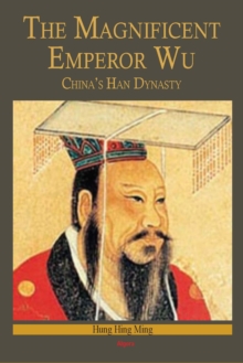 Image for The Magnificent Emperor Wu: China's Han Dynasty