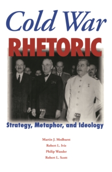 Image for Cold War Rhetoric: Strategy, Metaphor, and Ideology