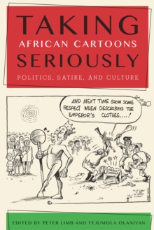 Image for Taking African Cartoons Seriously: Politics, Satire, and Culture