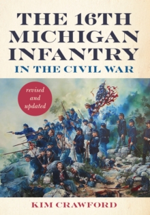 Image for 16th Michigan Infantry in the Civil War, Revised and Updated