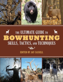 Image for The ultimate guide to bowhunting skills, tactics, and techniques