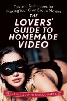 Image for The Lovers' Guide to Homemade Video