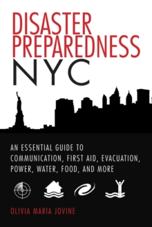 Image for Disaster Preparedness NYC: An Essential Guide to Communication, First Aid, Evacuation, Power, Water, Food, and More before and after the Worst Happens