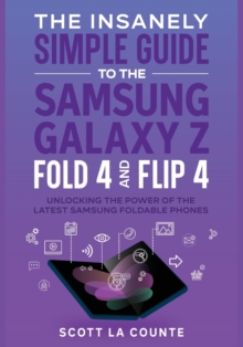 Image for The Insanely Simple Guide to the Samsung Galaxy Z Fold 4 and Flip 4