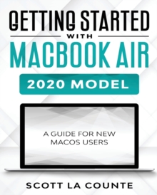 Image for Getting Started With MacBook Air (2020 Model) : A Guide For New MacOS Users