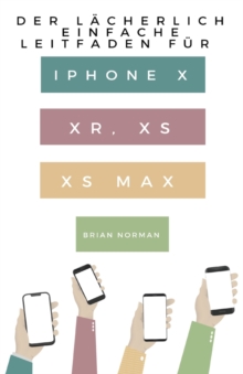 Image for Der L?cherlich Einfache Leitfaden f?r iPhone X, XR, XS und XS Max