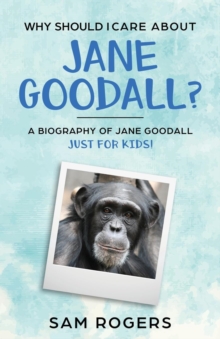 Image for Why Should I Care About Jane Goodall? : A Biography of Jane Goodall Just For Kids!