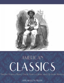 Image for American Classics: Twelve Years a Slave, Uncle Toms Cabin and Up From Slavery