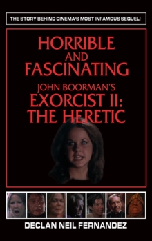 Image for Horrible and Fascinating - John Boorman's Exorcist II (hardback)