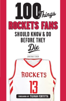 Image for 100 things Rockets fans should know & do before they die