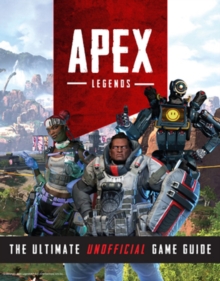 Image for Apex Legends : The Ultimate Unofficial Game Guide