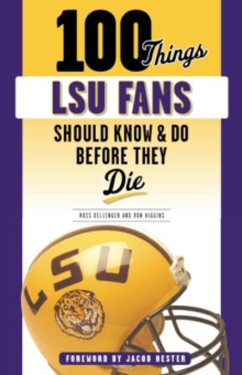 Image for 100 Things LSU Fans Should Know & Do Before They Die