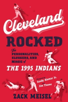 Image for Cleveland Rocked : The Personalities, Sluggers, and Magic of the 1995 Indians