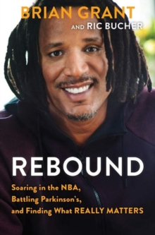 Rebound: Soaring in the NBA, Battling Parkinson’s, and Finding What Really Matters