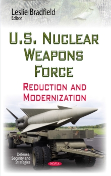 Image for U.S. nuclear weapons force  : reduction & modernization